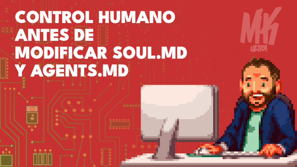 Cabecera sobre control humano antes de modificar SOUL.md y AGENTS.md