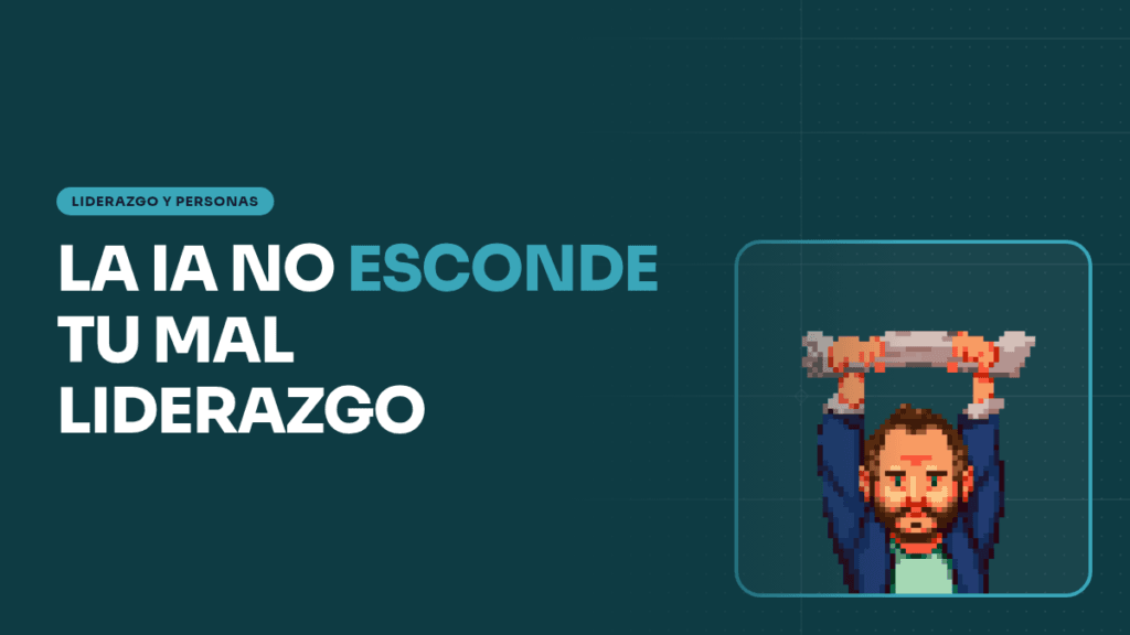 IA y liderazgo: la coartada del gestor mediocre