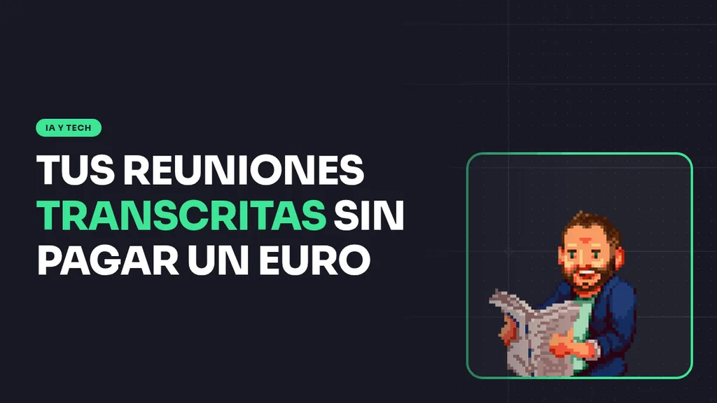 Transcribir reuniones con IA sin nube ni suscripción